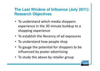 The Last Window of Influence (July 2011):  Research Objectives  To understand which media