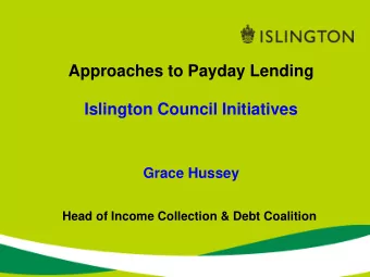 Islington Council Initiatives  Grace Hussey Head of Income Collection &amp; Debt Coalition  Many