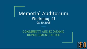 Memorial Auditorium  Workshop #1  08.30.2018  COMMUNITY AND ECONOMIC  DEVELOPMENT OFFICE  AGENDA: