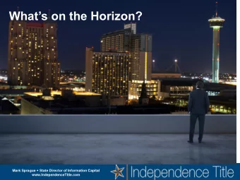 WHATS ON THE HORIZON?  Whats on the Horizon?  Mark Sprague, Director of Information Capital