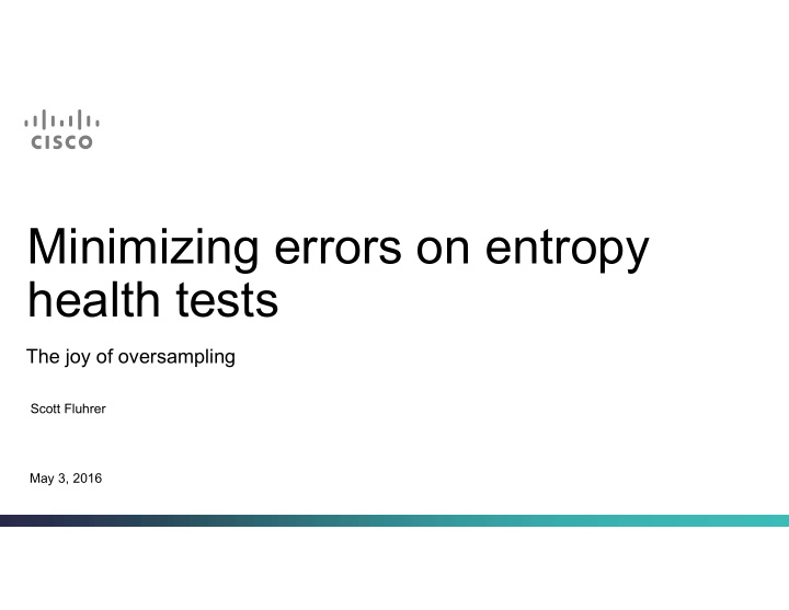 minimizing errors on entropy health tests