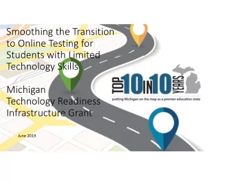 Smoothing the Transition  to Online Testing for  Students with Limited  Technology Skills  Michigan