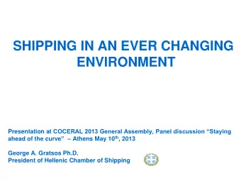 SHIPPING IN AN EVER CHANGING  ENVIRONMENT Presentation at COCERAL 2013 General Assembly, Panel