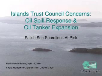 Islands Trust Council Concerns:  Oil Spill Response &amp;  Oil Tanker Expansion  Salish Sea