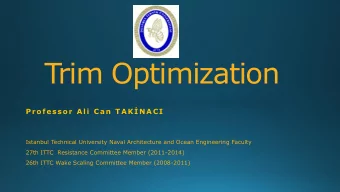 Trim Optimization  Prof essor A li Ca n TA KNACI  Istanbul Technical University Naval