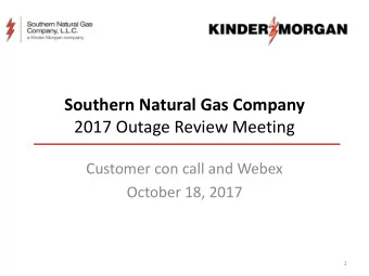 2017 Outage Review Meeting  Customer con call and Webex  October 18, 2017  1  Welcome  2  Agenda