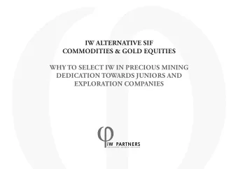 IW ALTERNATIVE SIF  COMMODITIES &amp; GOLD EQUITIES  WHY TO SELECT IW IN PRECIOUS MINING