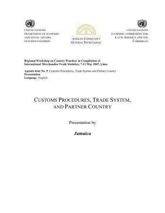 AND P ARTNER C OUNTRY  Presentation by  Jamaica  - 2 -  JAMAICAS  PRESENTATION  CUSTOMS