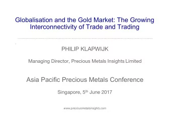 Globalisation and the Gold Market: The Growing  Interconnectivity of Trade and Trading . PHILIP