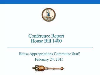 Conference Report  House Bill 1400  House Appropriations Committee Staff  February 24, 2015  1  Key