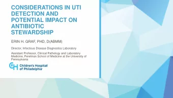 DETECTION AND  POTENTIAL IMPACT ON  ANTIBIOTIC STEWARDSHIP  ERIN H. GRAF, PHD, D(ABMM)  Director,