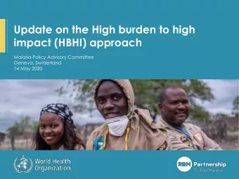 impact (HBHI) approach  Malaria Policy Advisory Committee  Geneva, Switzerland  14 May 2020  HBHI