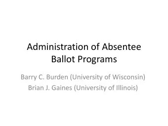 Ballot Programs  Barry C. Burden (University of Wisconsin)  Brian J. Gaines (University of