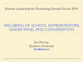 WELLBEING OF SCHOOL ADMINISTRATORS:  LEADER PANEL AND CONVERSATION  Jim Murray  Queens