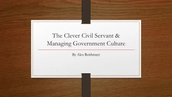 The Clever Civil Servant &amp;  Managing Government Culture  By Alex Roithmayr  Being Discussed