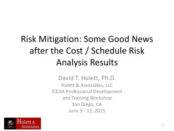 after the Cost / Schedule Risk  Analysis Results  David T. Hulett, Ph.D.  Hulett &amp; Associates,