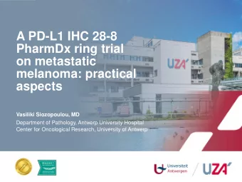 A PD-L1 IHC 28-8  PharmDx ring trial  on metastatic  melanoma: practical  aspects  Vasiliki