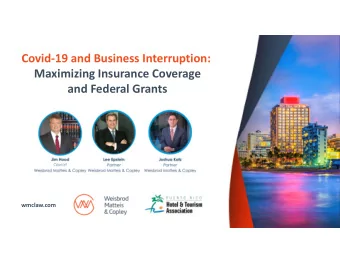 Covid-19 and Business Interruption:  Maximizing Insurance Coverage  and Federal Grants  Counsel