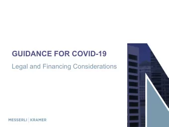 GUIDANCE FOR COVID-19  Legal and Financing Considerations  Presented by:  Brett M. Larson