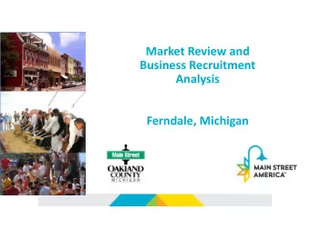 Market Review and  Business Recruitment  Analysis  Ferndale, Michigan  Approach to this work.