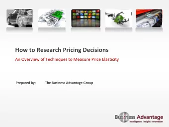 How to Research Pricing Decisions  An Overview of Techniques to Measure Price Elasticity Prepared
