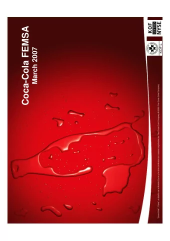 Coca-Cola FEMSA  March 2007  Cautionary Statement  FORWARD-LOOKING STATEMENTS  This presentation