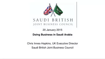 Chris Innes-Hopkins, UK Executive Director  Saudi British Joint Business Council  Strategically
