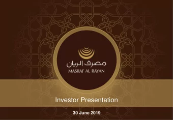 Investor Presentation  30 June 2019  Contents  1.  Overview of Masraf Al Rayan  2.  Key Financial
