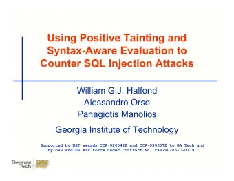 Using Positive Tainting and  Syntax-Aware Evaluation to  Counter SQL Injection Attacks  William
