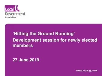 Councillor  Development session for newly elected  members  27 June 2019  www.local.gov.uk  Welcome