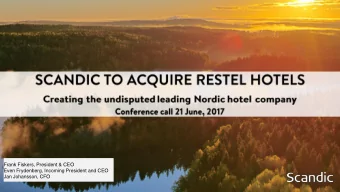 Frank Fiskers, President &amp; CEO  Even Frydenberg, Incoming President and CEO  Jan Johansson, CFO