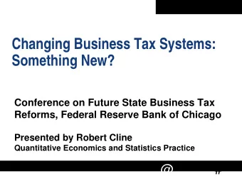 Changing Business Tax Systems:  Changing Business Tax Systems:  Something New?  Something New?