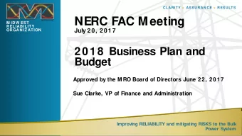 NERC FAC Meeting  M IDW EST  RELIABILITY  ORGAN IZ ATION  July 20, 2017  2018 Business Plan and