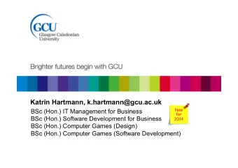 Katrin Hartmann, k.hartmann@gcu.ac.uk  New  BSc (Hon.) IT Management for Business  for  BSc (Hon.)