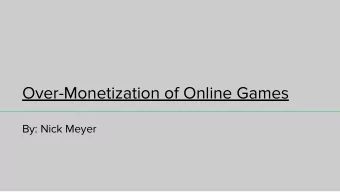 Over-Monetization of Online Games  By: Nick Meyer  History    Online games have evolved a lot in