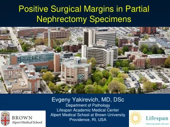 Positive Surgical Margins in Partial  Nephrectomy Specimens  Evgeny Yakirevich, MD, DSc  Department