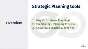 Strategic Planning tools  1. Why do Strategic Planning?  Overview  2. The Strategic Planning