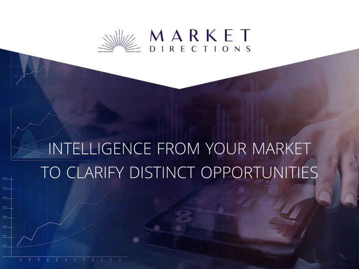 intelligence from your market to clarify distinct