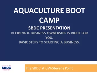 CAMP  SBDC PRESENTATION  DECIDING IF BUSINESS OWNERSHIP IS RIGHT FOR  YOU.  BASIC STEPS TO STARTING