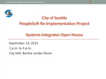 City of Seattle  PeopleSoft Re-Implementation Project Systems Integrator Open House  September 19,