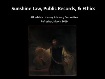Sunshine Law, Public Records, &amp; Ethics  Affordable Housing Advisory Committee  Refresher, March