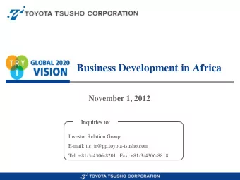 Business Development in Africa  November 1, 2012  Inquiries to:  Investor Relation Group  E-mail: