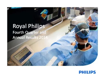 Royal Philips Royal Philips Fourth Quarter and Fourth Quarter and Annual Results 2014 Annual