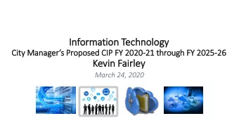 In  Information Technology City Managers Proposed CIP FY 2020 -21 th  through FY 2025-26  26