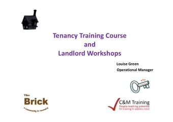 Tenancy Training Course  and  Landlord Workshops  Louise Green  Operational Manager  Need  As a