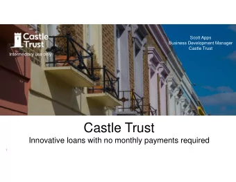 Castle Trust  Innovative loans with no monthly payments required  1  Who are Castle Trust?  Castle