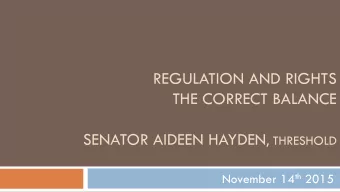 REGULATION AND RIGHTS  THE CORRECT BALANCE SENATOR AIDEEN HAYDEN , THRESHOLD November 14 th 2015
