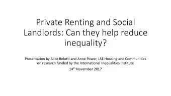 Private Renting and Social  Landlords: Can they help reduce  inequality?  Presentation by Alice