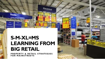S-M-XL=MS  LEARNING FROM  BIG RET  AIL  P RO P E RT Y  &amp;  R E TA I L  S T R AT E G I E S  F O R