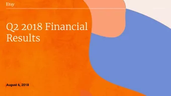 Q2 2018 Financial  Results  August 6, 2018  2  Q2 2018 Financial Results  Forward-looking  This